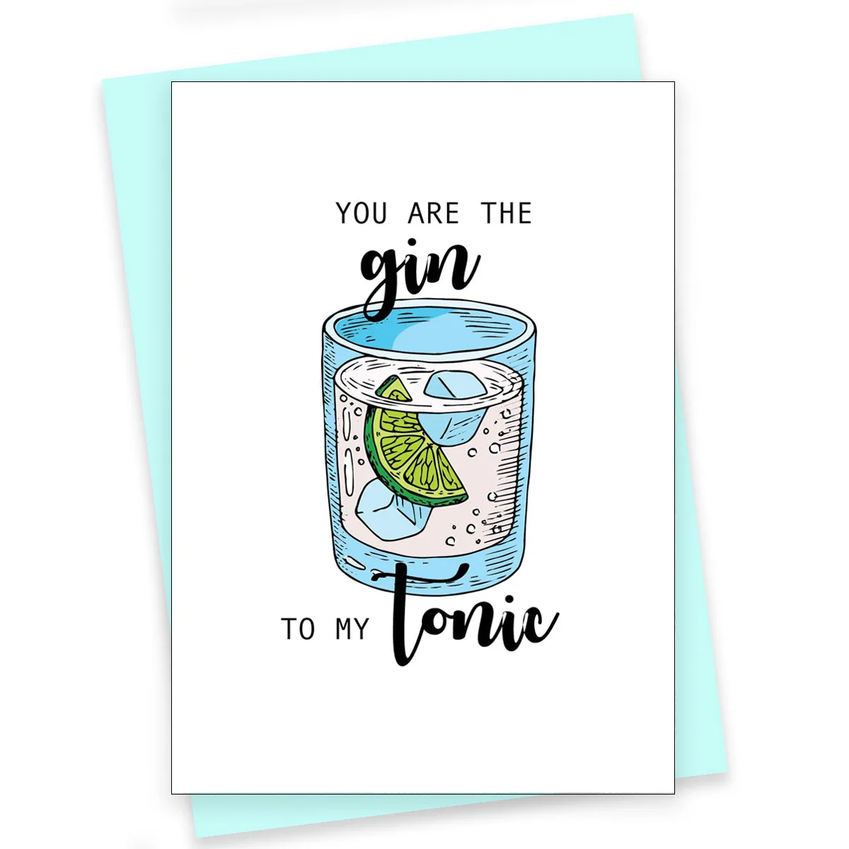 Funny Greeting Card - Gin To My Tonic