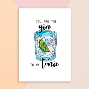 Funny Greeting Card - Gin To My Tonic